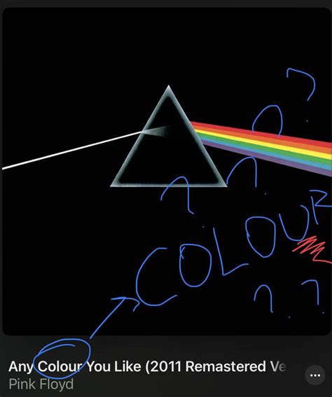 I Was Listening To The Gay Album And Noticed They Spelt Color With A U So I Guess Pink Floyd