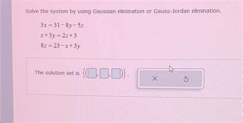 Solved Solve The System By Using Gaussian Elimination Or