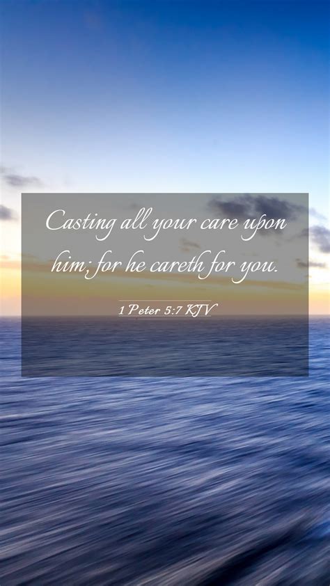 1 Peter 5:7 KJV Mobile Phone Wallpaper - Casting all your care upon him; for he careth for