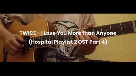 Twice I Love You More Than Anyone Hospital Playlist Ost Part