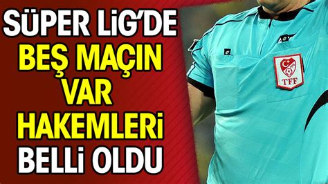 Süper Lig de günün VAR hakemleri açıklandı