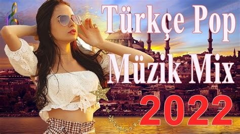 Türkçe Remix 2022 Yeni Şarkılar Türkçe Pop Eylül 2022 YouTube