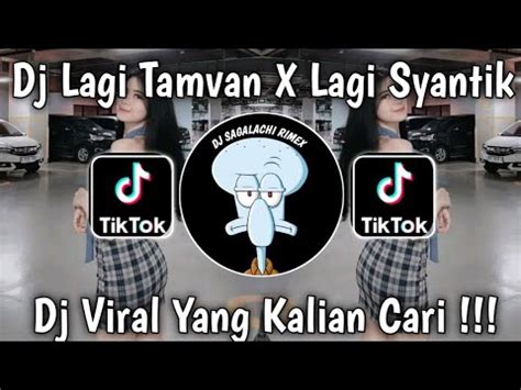 Dj Lagi Tamvan X Lagi Syantik Viral Tiktok Full Song Terbaru Yang