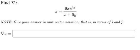 Solved Find ∇z Z X 6y9xe4y Note Give Your Answer In Unit