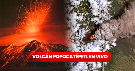 Volcán Popocatépetl EN VIVO elevan nivel de alerta a fase 3 en México