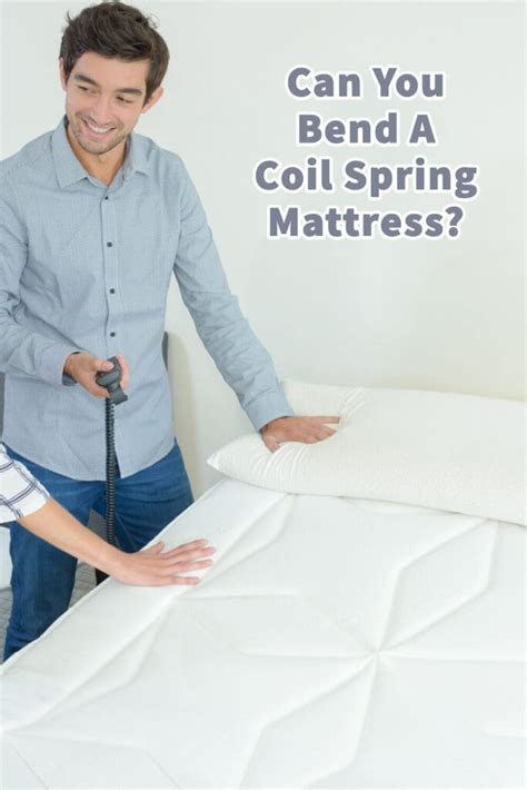 Can You Bend A Coil Spring Mattress? – Mondoro Company Limited