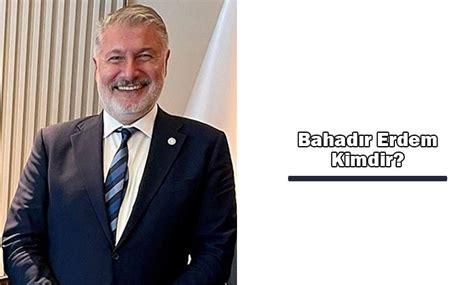 Bahad R Erdem Kimdir Nerelidir Bahad R Erdem Hayat Ve Biyografisi