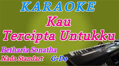 Kau Tercipta Untukku Karaoke Betharia Sonatha Nada Cewek YouTube