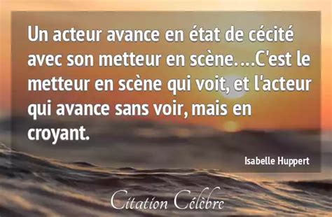 Citation Isabelle Huppert etat Un acteur avance en état de cécité