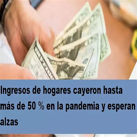 Ingresos De Hogares Cayeron Hasta Más De 50 En La Pandemia2024