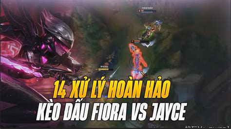 Xem là Nghiền 14 Xử Lý Hoàn Hảo Kèo Đấu Fiora vs Jayce BLV HOÀNG