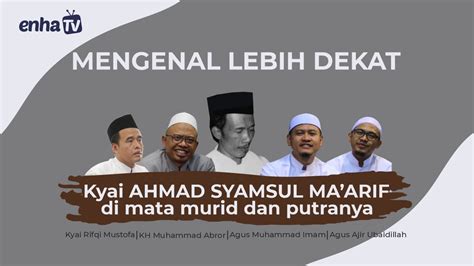 Lebih Dekat Dengan Kyai Ahmad Syamsul Ma Arif YouTube