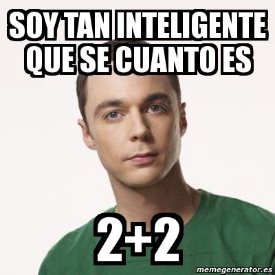 Meme Sheldon Cooper Soy Tan Inteligente Que Se Cuanto Es 2 2 3719679