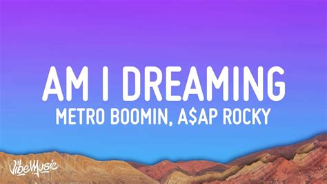 Metro Boomin A Ap Rocky Roisee Am I Dreaming Lyrics Youtube