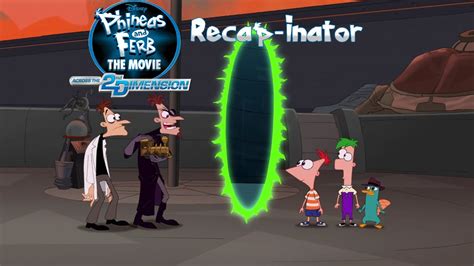 Phineas And Ferb Recap Inator Across The 2nd Dimension MOVIE YouTube