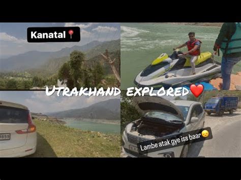 Utrakhand Explored Kanatal Chamba New Tehri Mussoorie