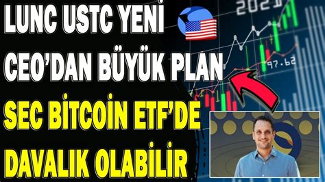 LUNC USTC YENİ CEO DAN BÜYÜK PLAN SEC BİTCOİN ETF DAVALIK OLABİLİR