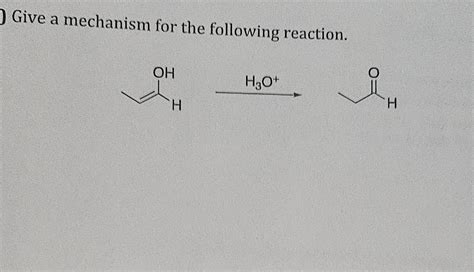 Solved give mechanism for the following reaction draw out | Chegg.com 