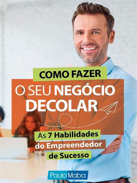 Para Alcancar O Sucesso Como Empreendedor É Fundamental - Como Fazer o Seu Negocio Decolar 7 Habilidades Empreendedor Sucesso ...
