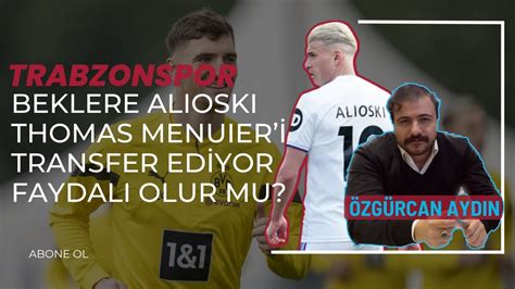 TRABZONSPOR THOMAS MEUNIER VE ALIOSKI İLE ANLAŞMA NOKTASINA GELDİ YouTube