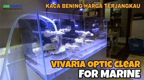 KACA BENING HARGA TERJANGKAU VIVARIA OPTIC CLEAR FOR MARINE