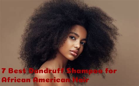 7 Best Dandruff Shampoo For African American Hair Natural And Tested