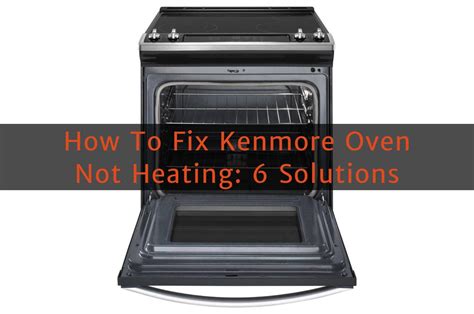 How To Fix Kenmore Oven Not Heating Solutions