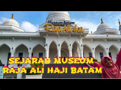 Panduan Lengkap Museum Raja Ali Haji Destinasi Budaya Melayu Terkemuka