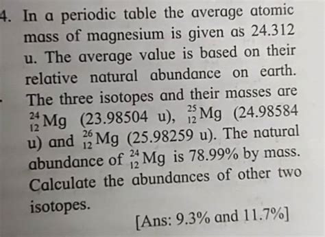 4. In a periodic table the average atomic mass of magnesium is given as 2..