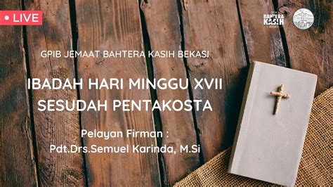 Ibadah Minggu XVII Sesudah Pentakosta GPIB Jemaat Bahtera Kasih Bekasi