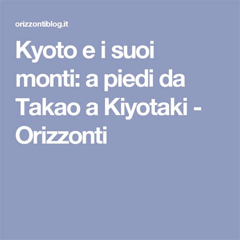 Kyoto E I Suoi Monti A Piedi Da Takao A Kiyotaki Orizzonti Kyoto