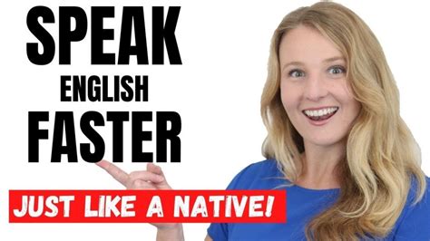 Speak English Faster Tips To Speak Fast English And Understand Like A Native Speaker • English