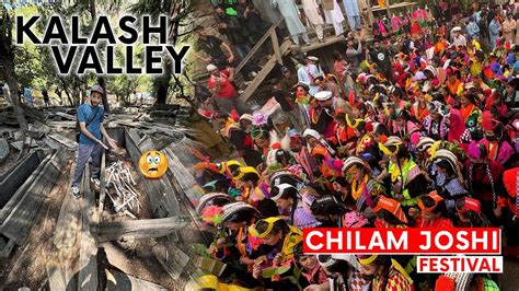 Is Chilam Joshi Festival Worth Visiting Exploring Kalash Valley