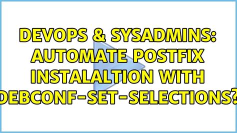 Devops Sysadmins Automate Postfix Instalaltion With Debconf Set