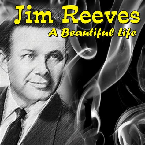 Jim Reeves A Beautiful Life Compilation By Jim Reeves Spotify