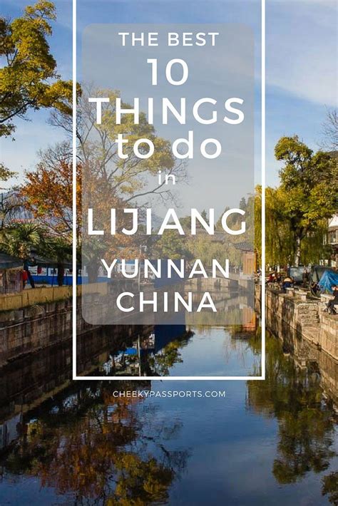 10 Things To Do In Lijiang Yunnan China Lijiang Attractions Are