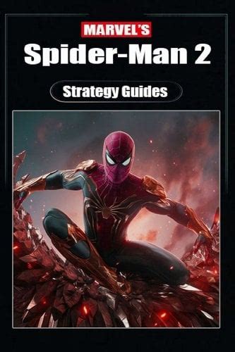 Spider-Man 2 Complete Guide: Walkthrough, Tips, Tricks, Strategies and ...