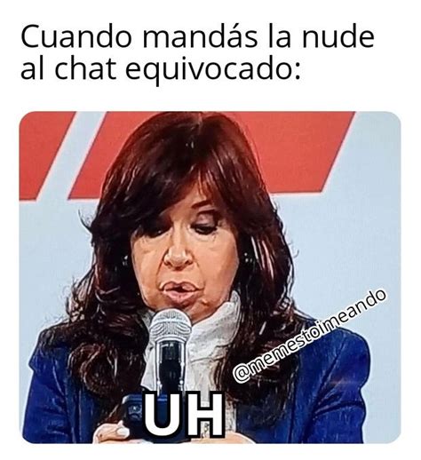 Cuando mandás la nude al chat equivocado Uh Memes