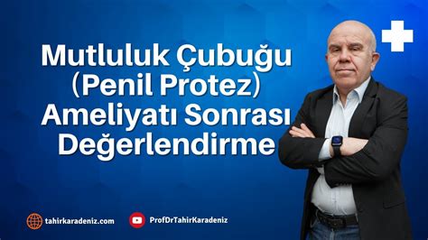 Mutluluk Çubuğu Penil Protez Ameliyatı Sonrası Değerlendirme YouTube