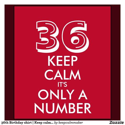 36th Birthday Shirt Keep Calm Its Only A Number