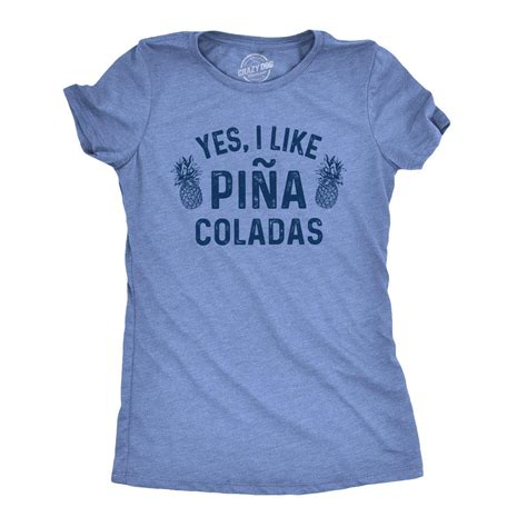 Yes I Like Pina Coladas Women S Tshirt T Shirts For Women Drinking Tee T Shirt