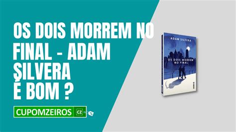 Os Dois Morrem No Final De Adam Silvera Resenha 2025