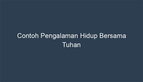 Contoh Pengalaman Hidup Bersama Tuhan