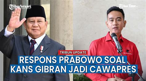 Tanggapan Prabowo Terkait Wacana Gibran Jadi Cawapres Sebut Kehendak