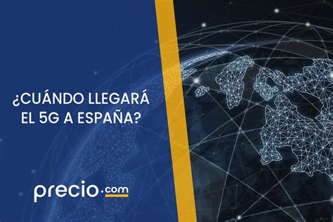 ¿cuándo Llegará El 5g A España Todas Las Claves Y Datos