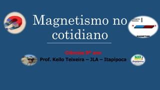 Exemplo De Magnetismo No Dia A Dia