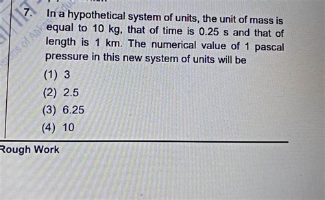 In A Hypothetical System Of Units The Unit Of Mass Is Equal To 10 Kg Th