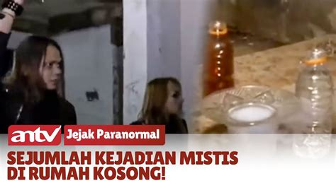 Gangguan Energi Negatif Di Rumah Kosong Jejak Paranormal Youtube