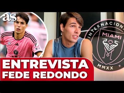 Fede Redondo Entrevista As Mls Messi Real Madrid Futuro Inter