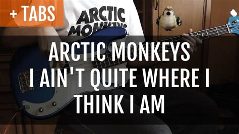 Tabs Arctic Monkeys I Aint Quite Where I Think I Am Bass Cover